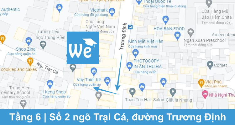 We Talent Education CS2: Tầng 6, số 2 ngõ Trại Cá, đường Trương Định, quận Hai Bà Trưng, Hà Nội
