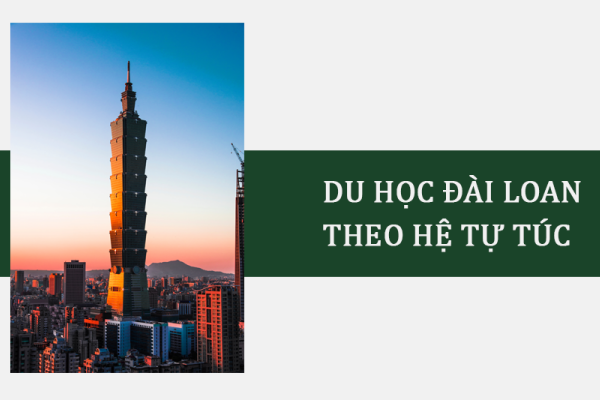 Du học Đài Loan hệ tự túc