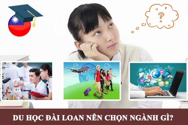 Du học Đài Loan nên chọn ngành gi?