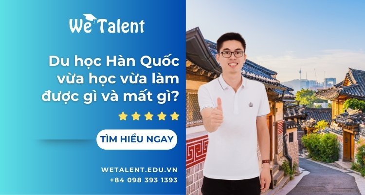 Du học Hàn Quốc vừa học vừa làm được gì và mất gì?